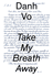 Danh Vo: Take My Breath Away – ARTBOOK|D.A.P. cover