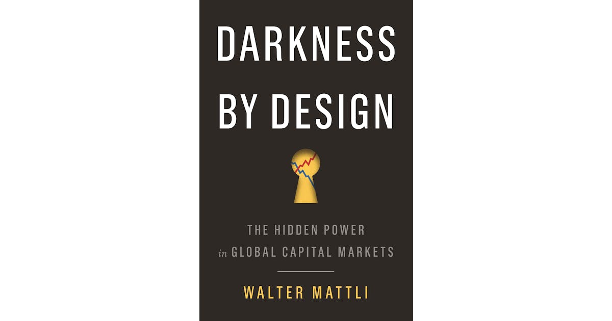 Darkness by Design: The Hidden Power in Global Capital Markets cover