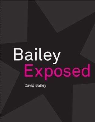 David Bailey: Bailey Exposed