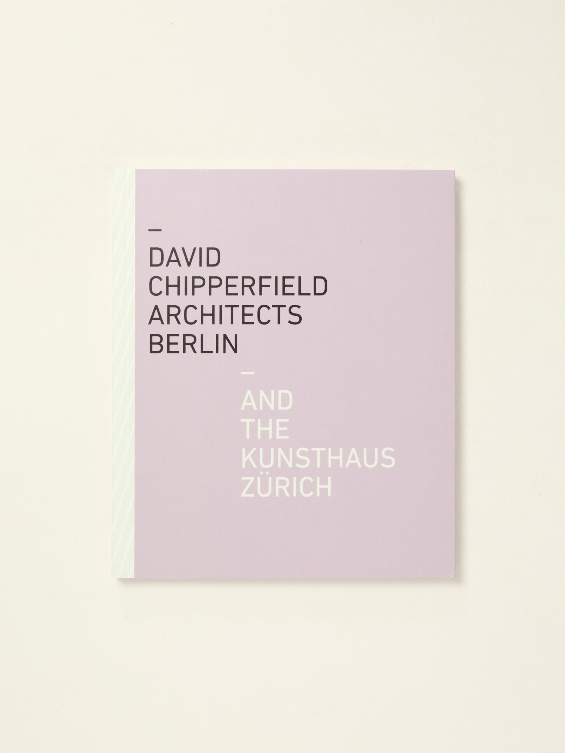 David Chipperfield Architects Berlin and the Kunsthaus Zürich