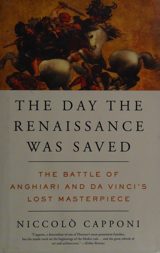 Day the Renaissance Was Saved: The Battle of Anghiari and Da Vinci’s Lost Masterpiece cover