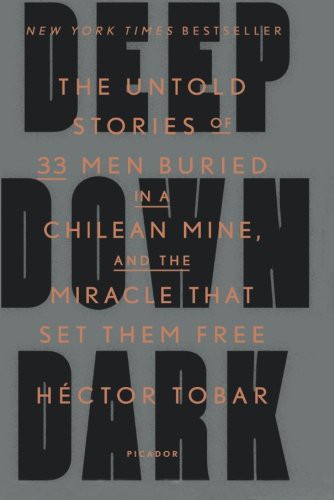 Deep Down Dark: The Untold Stories of 33 Men Buried in a Chilean Mine, and the Miracle That Set Them Free cover