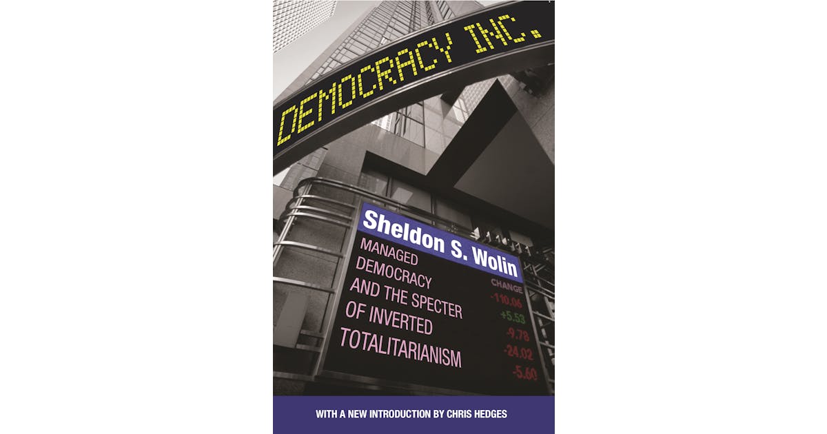Democracy Incorporated: Managed Democracy and the Specter of Inverted Totalitarianism cover