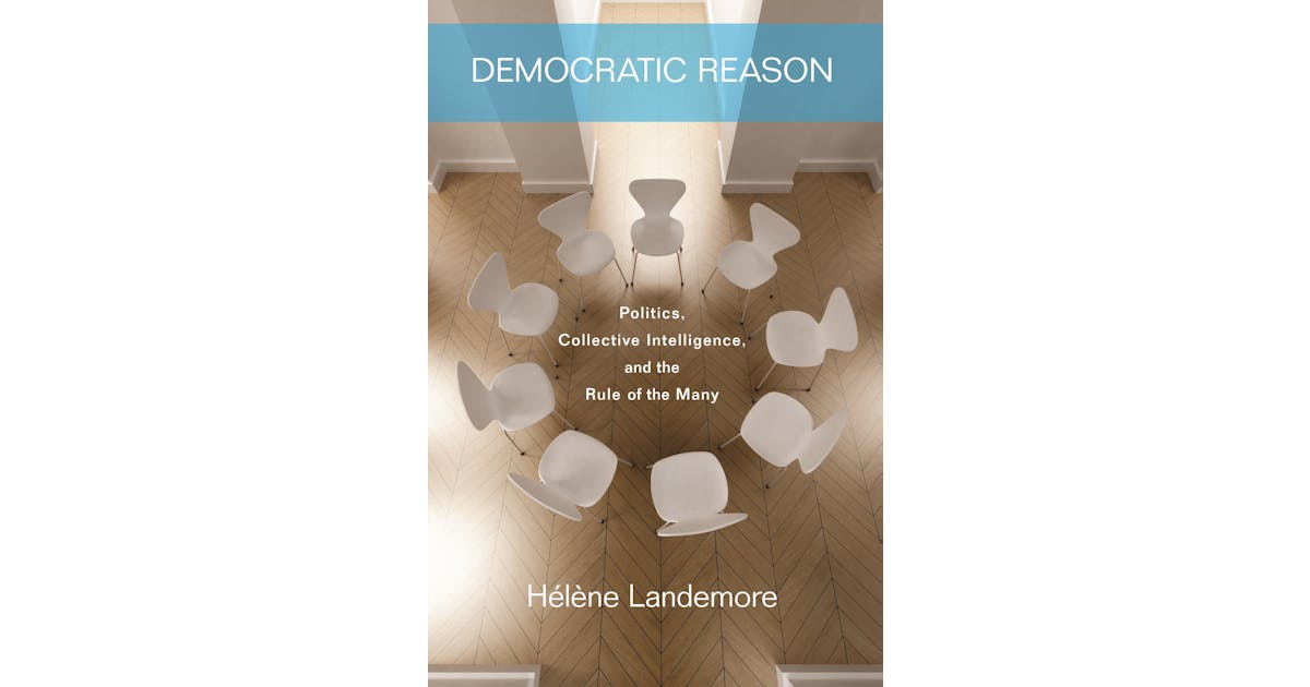 Democratic Reason: Politics, Collective Intelligence, and the Rule of the Many cover