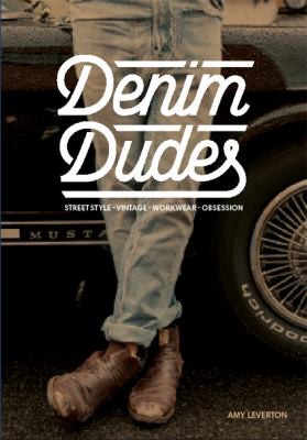 Denim Dudes: Street Style, Vintage, Workwear, Obsession cover