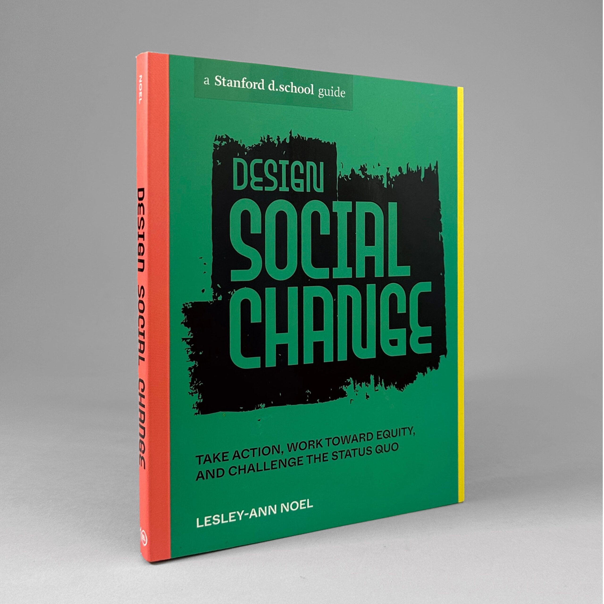 Design Social Change: Take Action, Work toward Equity, and Challenge the Status Quo