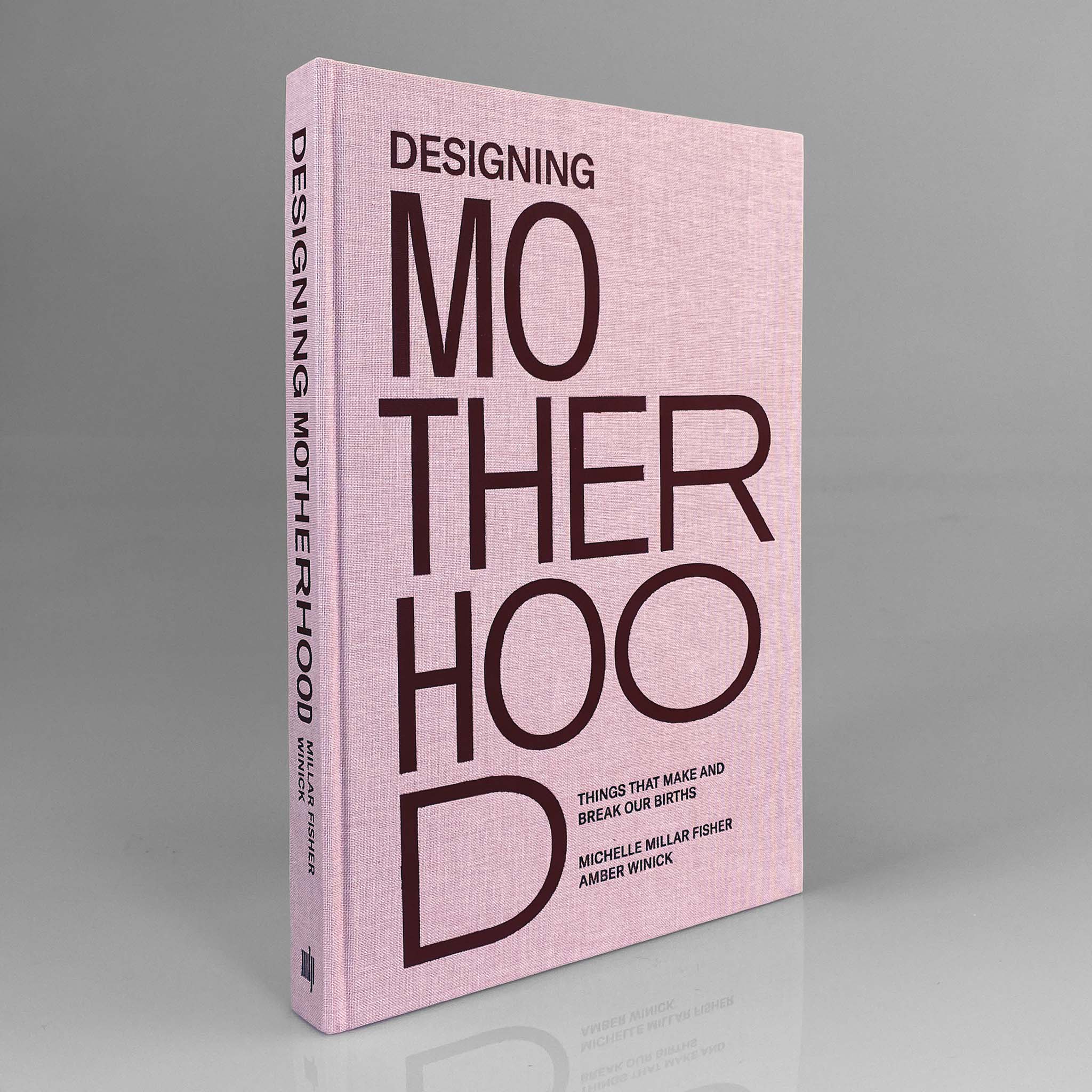 Designing Motherhood: Things that Make and Break Our Births