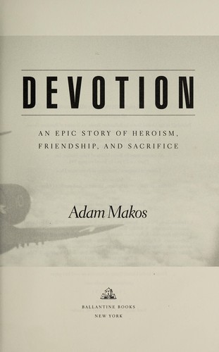 Devotion: An Epic Story of Heroism, Friendship, and Sacrifice cover