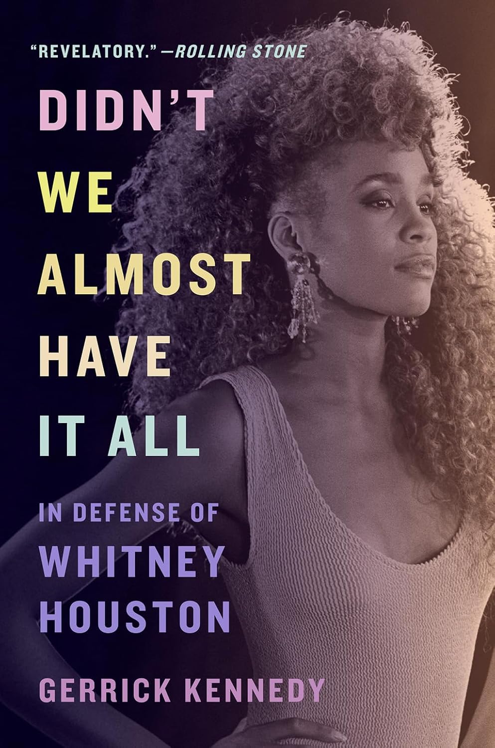 Didn’t We Almost Have It All // In Defense of Whitney Houston