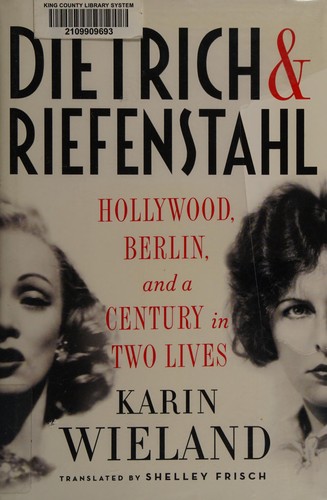 Dietrich & Riefenstahl: Hollywood, Berlin, and a Century in Two Lives cover