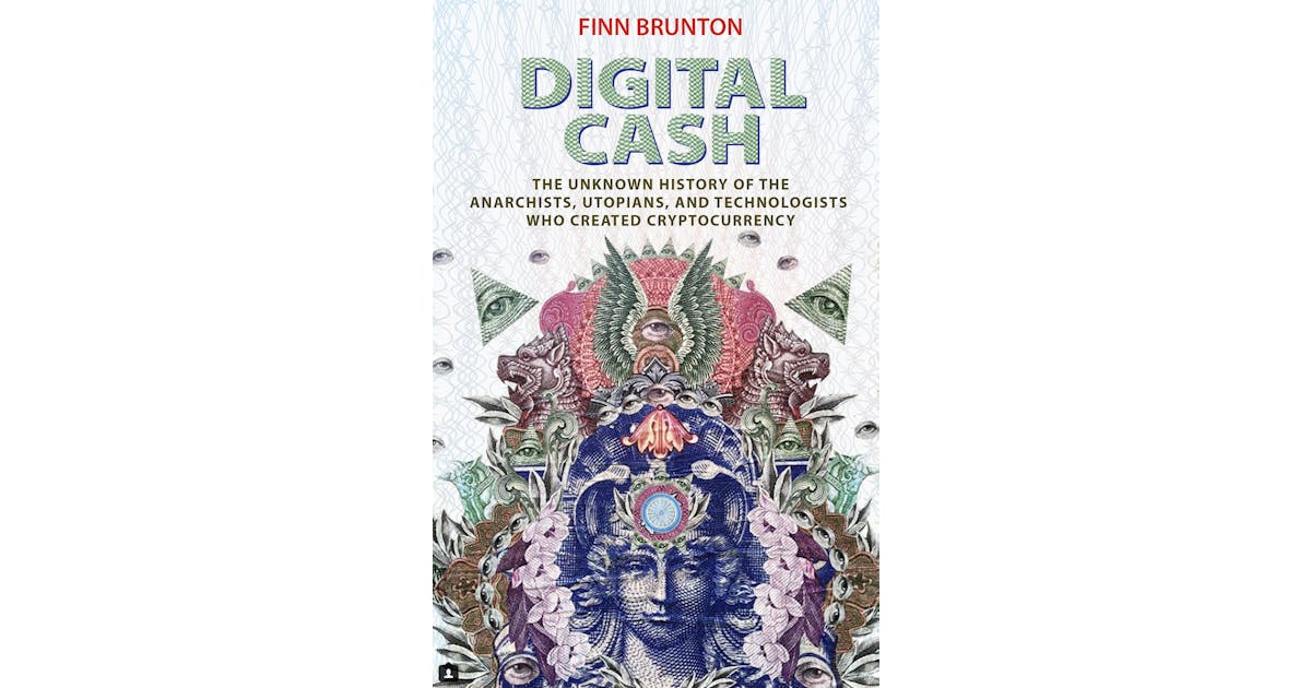 Digital Cash: The Unknown History of the Anarchists, Utopians, and Technologists Who Created Cryptocurrency