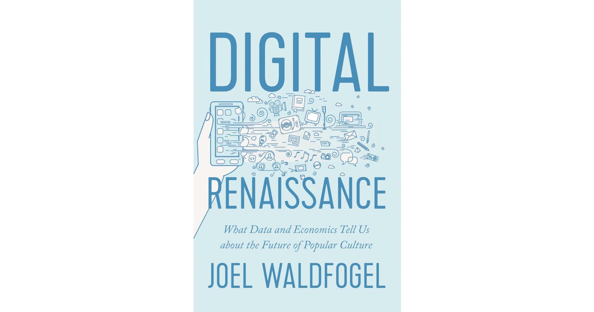 Digital Renaissance: What Data and Economics Tell Us about the Future of Popular Culture cover
