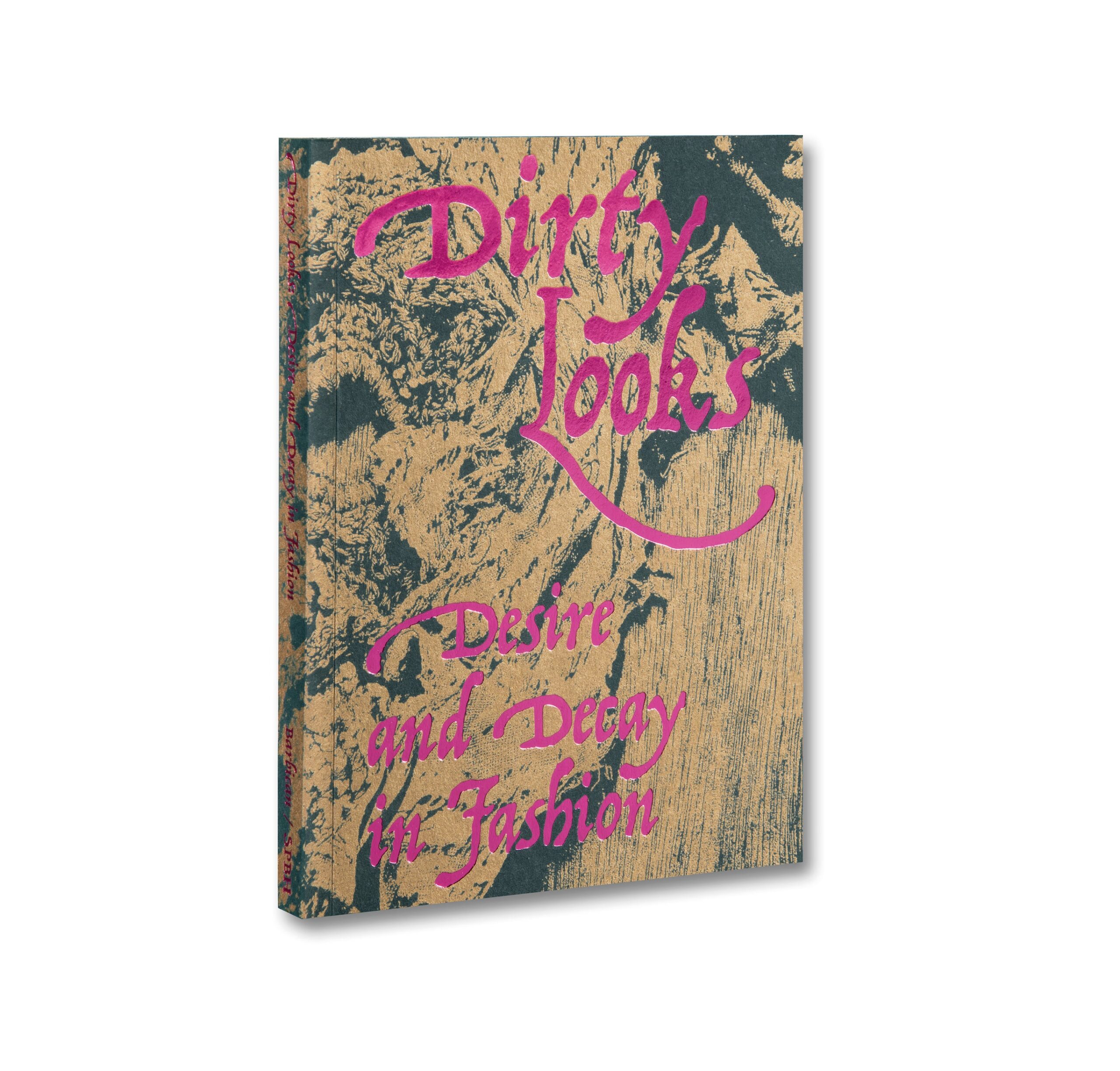 Dirty Looks: Desire and Decay in Fashion
