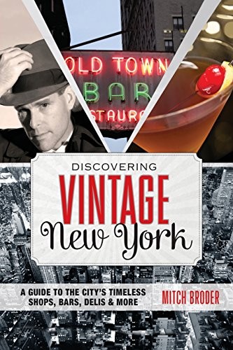 Discovering Vintage New York: A Guide To The City’s Timeless Shops, Bars, Delis & More cover