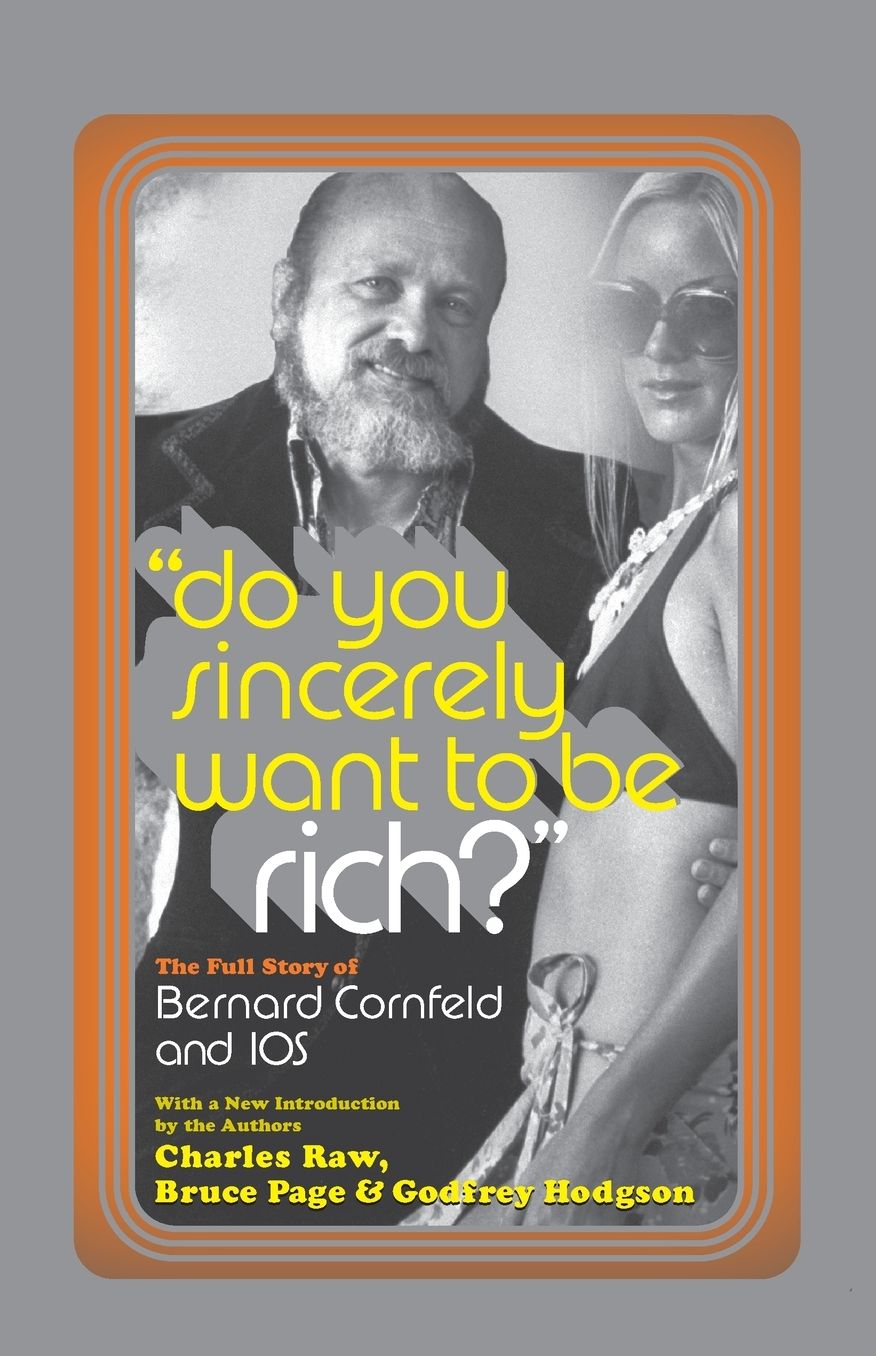 Do You Sincerely Want to Be Rich?: The Full Story of Bernard Cornfeld and I. O. S. cover