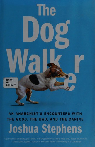 Dog Walker: An Anarchist’s Encounters with the Good, the Bad, and the Canine cover