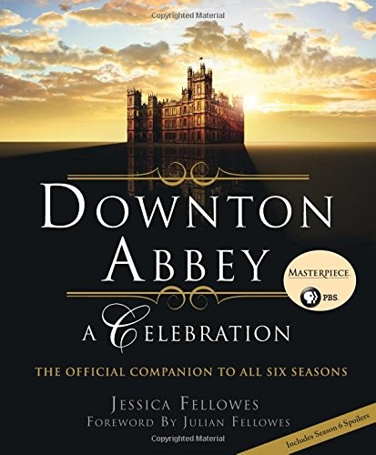 Downton Abbey: A Celebration: The Official Companion to All Six Seasons cover