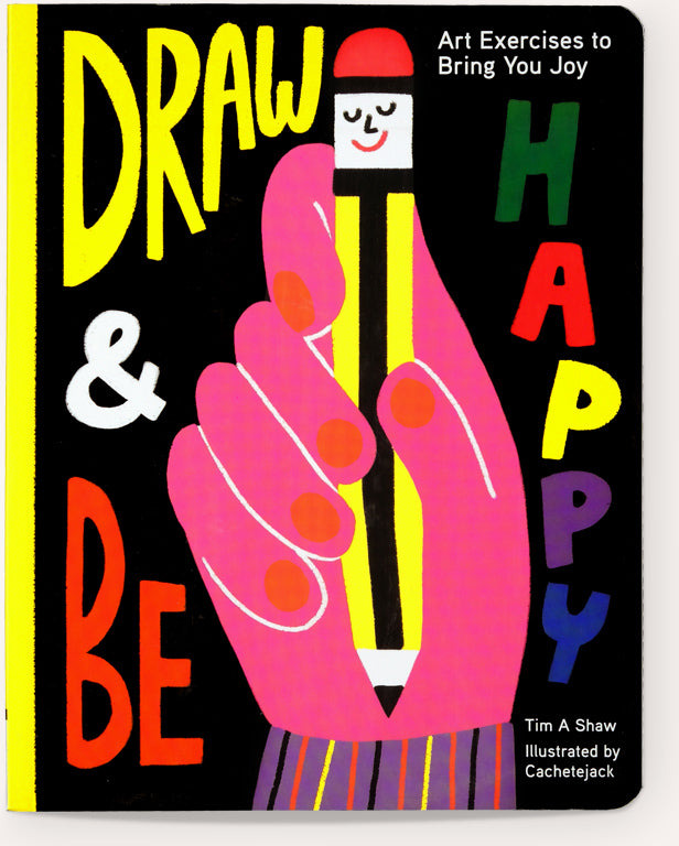Draw & Be Happy: Art Exercises to Bring You Joy