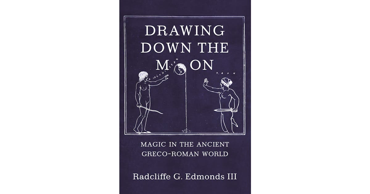 Drawing Down the Moon: Magic in the Ancient Greco-Roman World cover