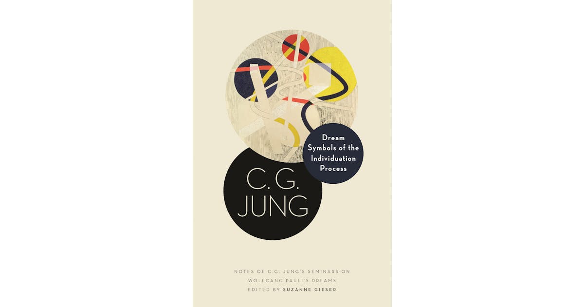 Dream Symbols of the Individuation Process: Notes of C. G. Jung’s Seminars on Wolfgang Pauli’s Dreams
