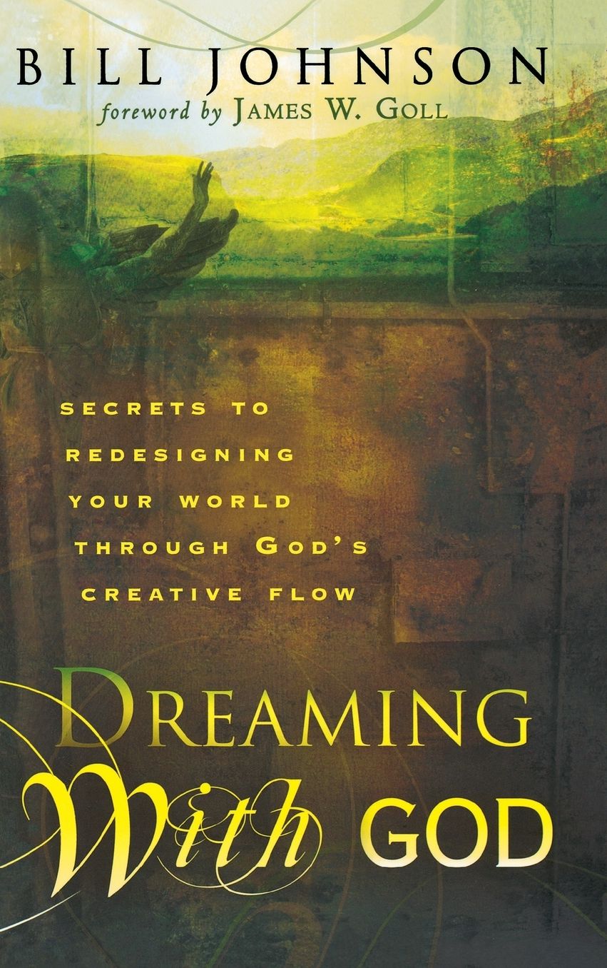 Dreaming with God: Secrets to Redesigning Your World Through God’s Creative Flow cover