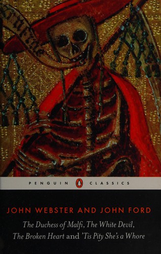 The Duchess of Malfi, The White Devil, The Broken Heart, and ‘Tis Pity She’s a Whore cover