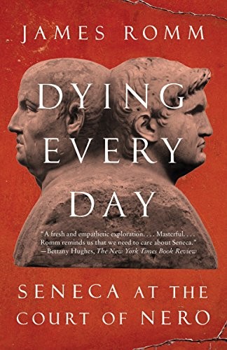 Dying Every Day: Seneca at the Court of Nero cover