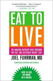 Eat to Live: The Amazing Nutrient-Rich Program for Fast and Sustained Weight Loss, Revised Edition (Revised, Updated) cover