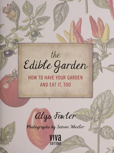 Edible Garden: How to Have Your Garden and Eat It Too cover