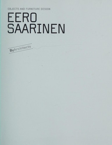 Eero Saarinen: Objects and Furniture Design: By Architects Series cover