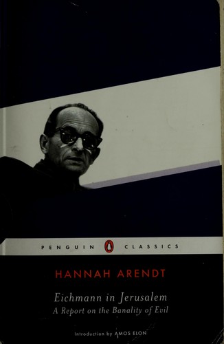 Eichmann in Jerusalem: A Report on the Banality of Evil