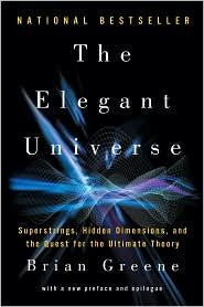 Elegant Universe: Superstrings, Hidden Dimensions, and the Quest for the Ultimate Theory cover