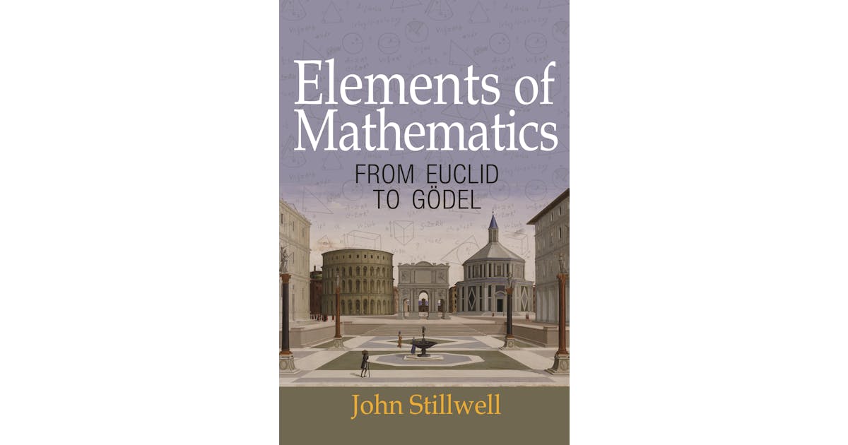 Elements of Mathematics: From Euclid to Gödel cover