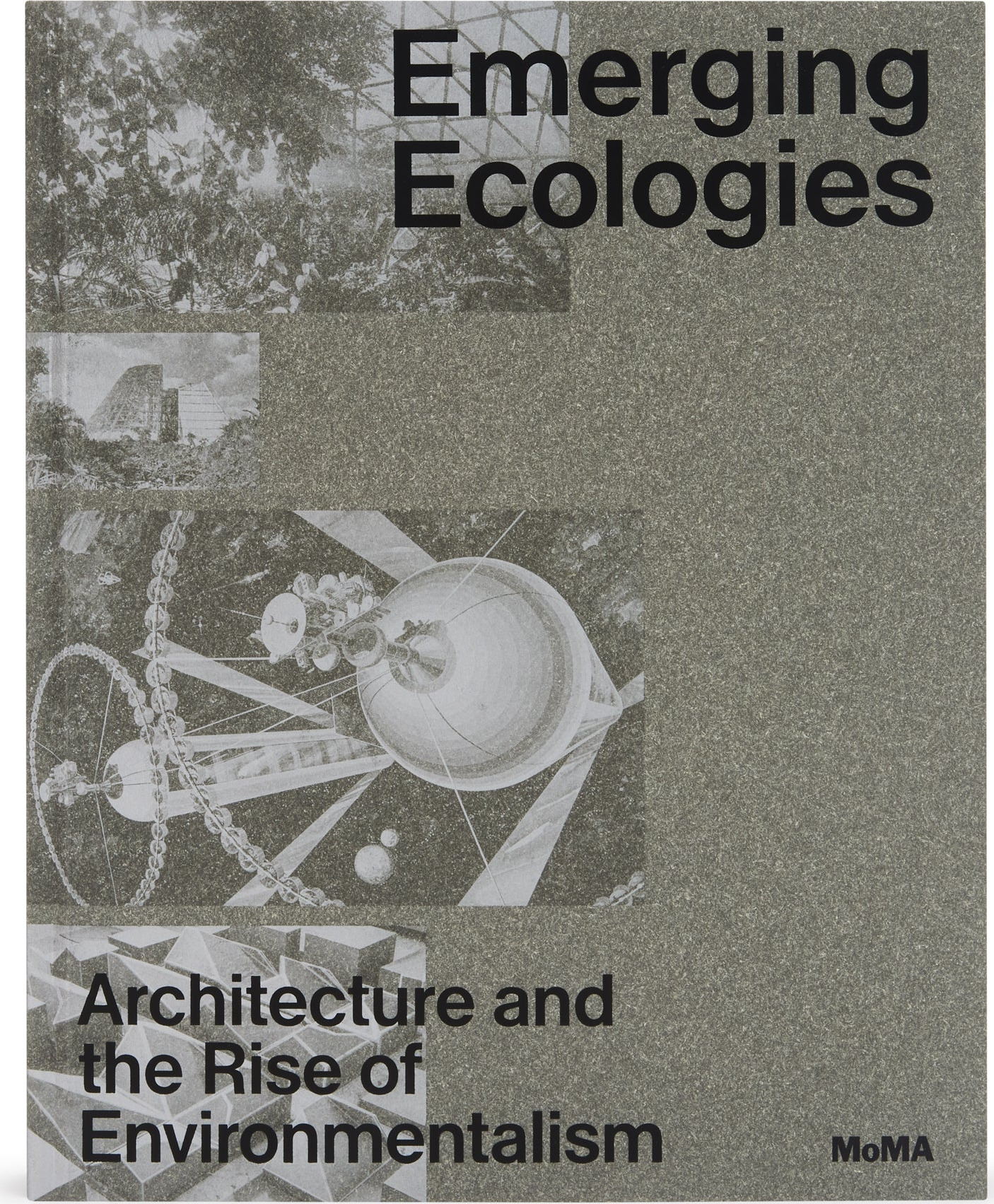 Emerging Ecologies: Architecture and the Rise of Environmentalism – Hardcover cover