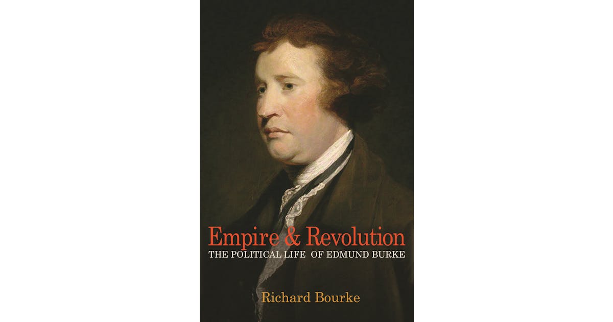 Empire and Revolution: The Political Life of Edmund Burke