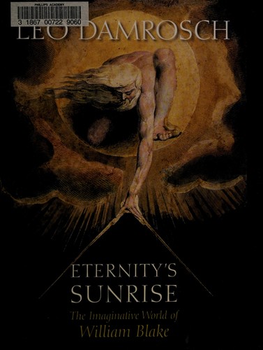 Eternity’s Sunrise: The Imaginative World of William Blake cover