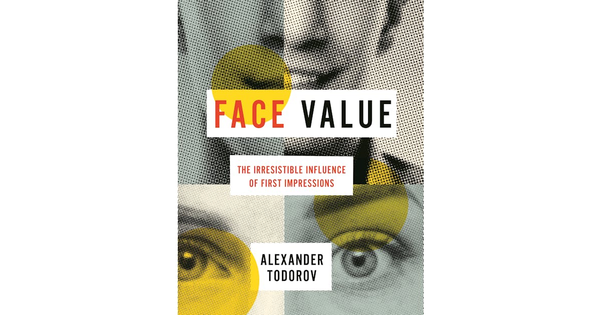 Face Value: The Irresistible Influence of First Impressions cover