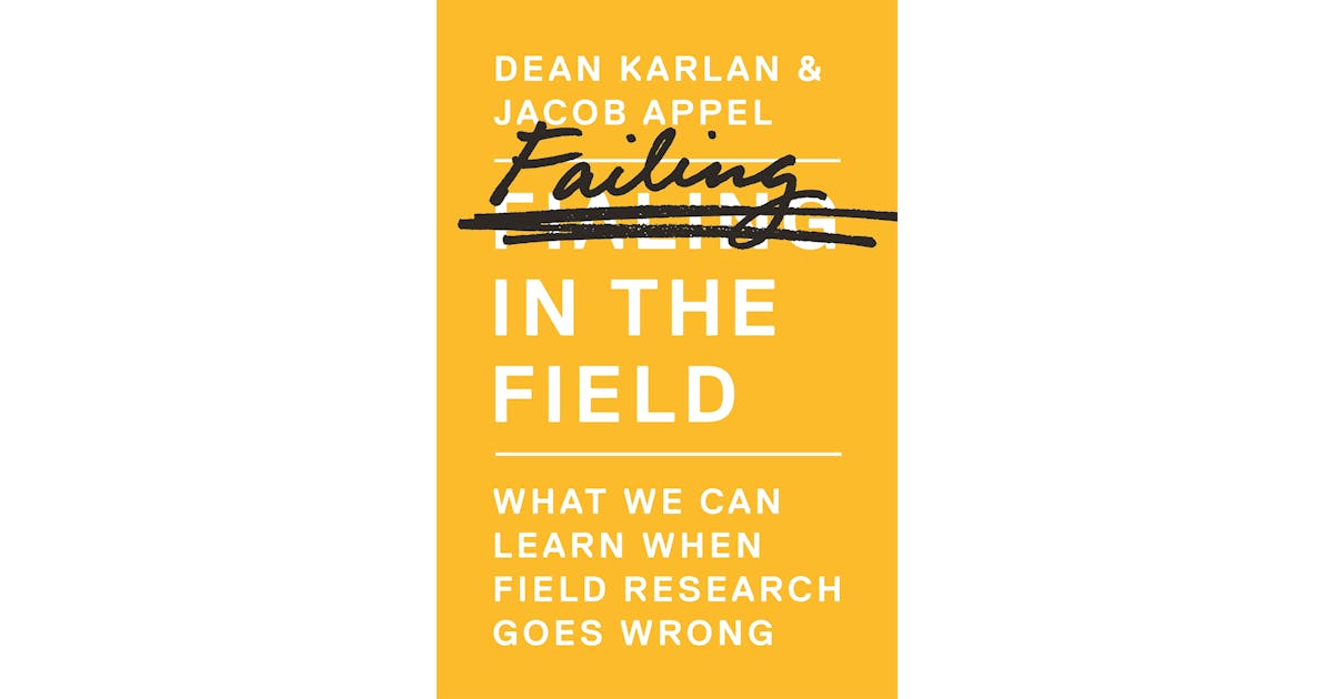 Failing in the Field: What We Can Learn When Field Research Goes Wrong