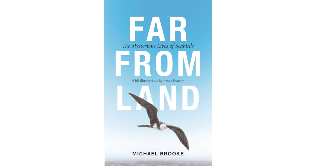 Far from Land: The Mysterious Lives of Seabirds cover
