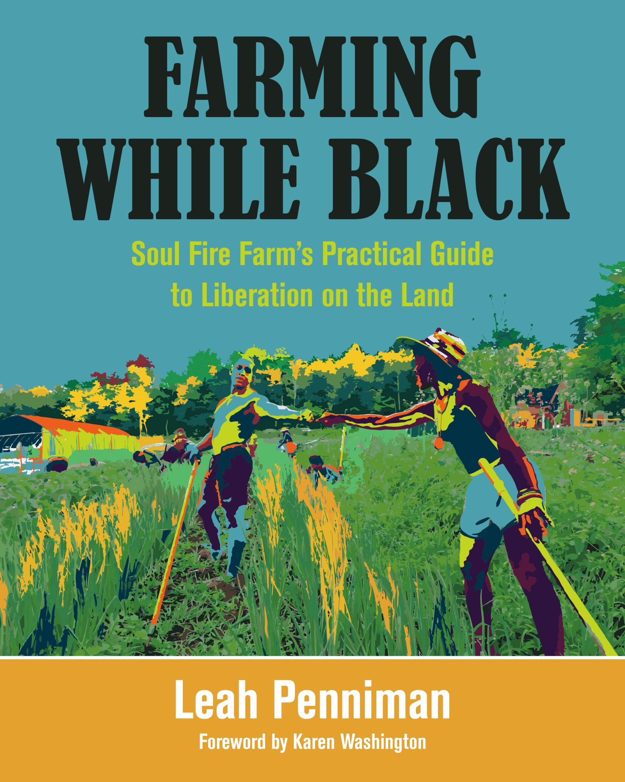 Farming While Black // Soul Fire Farm’s Practical Guide to Liberation on the Land