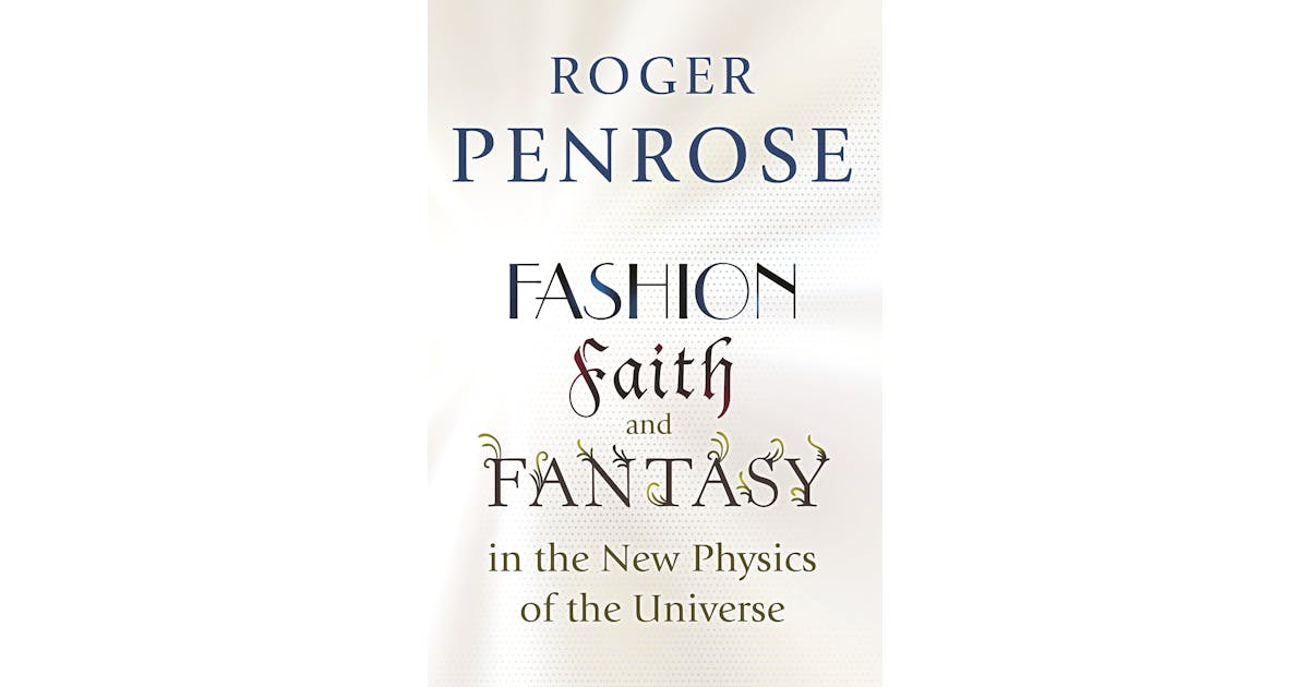 Fashion, Faith, and Fantasy in the New Physics of the Universe