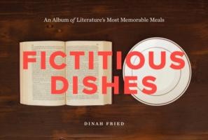 Fictitious Dishes: An Album of Literature’s Most Memorable Meals cover