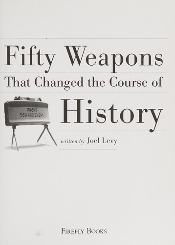 Fifty Weapons That Changed the Course of History cover