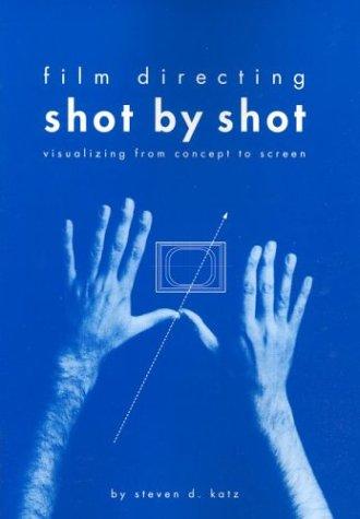 Film Directing Shot by Shot: Visualizing from Concept to Screen cover