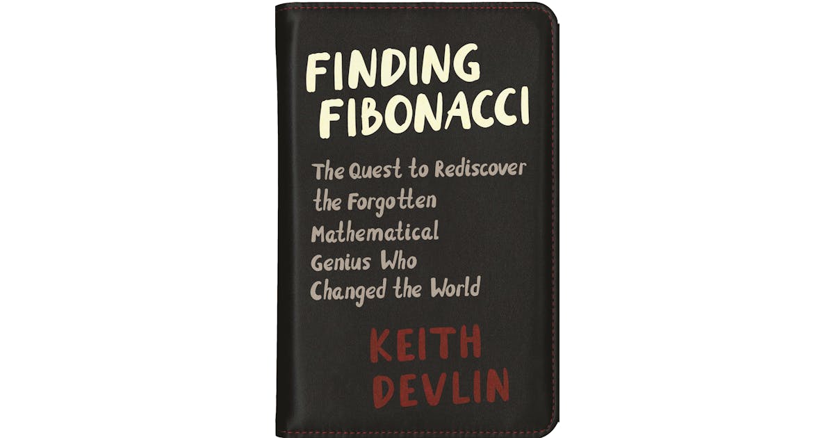 Finding Fibonacci: The Quest to Rediscover the Forgotten Mathematical Genius Who Changed the World cover