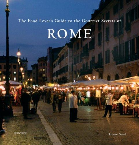 Food Lover’s Guide to the Gourmet Secrets of Rome