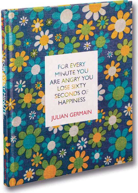 For Every Minute You Are Angry You Lose Sixty Seconds of Happiness