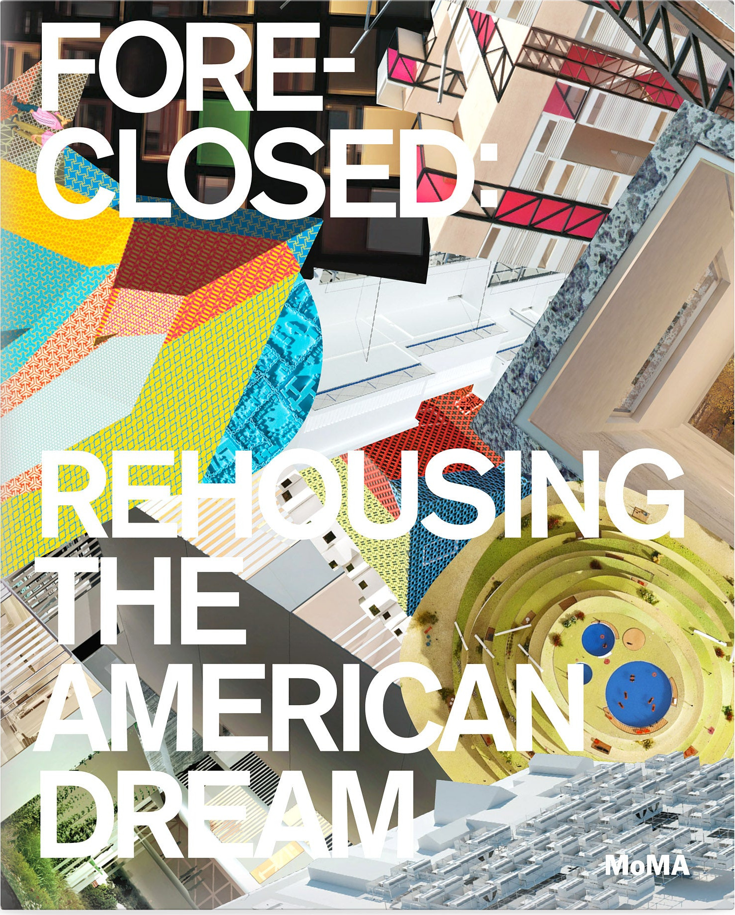 Foreclosed: Rehousing the American Dream – Paperback