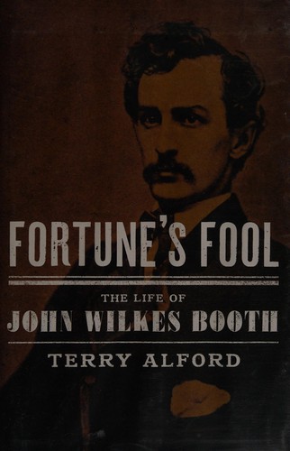 Fortune’s Fool: The Life of John Wilkes Booth cover