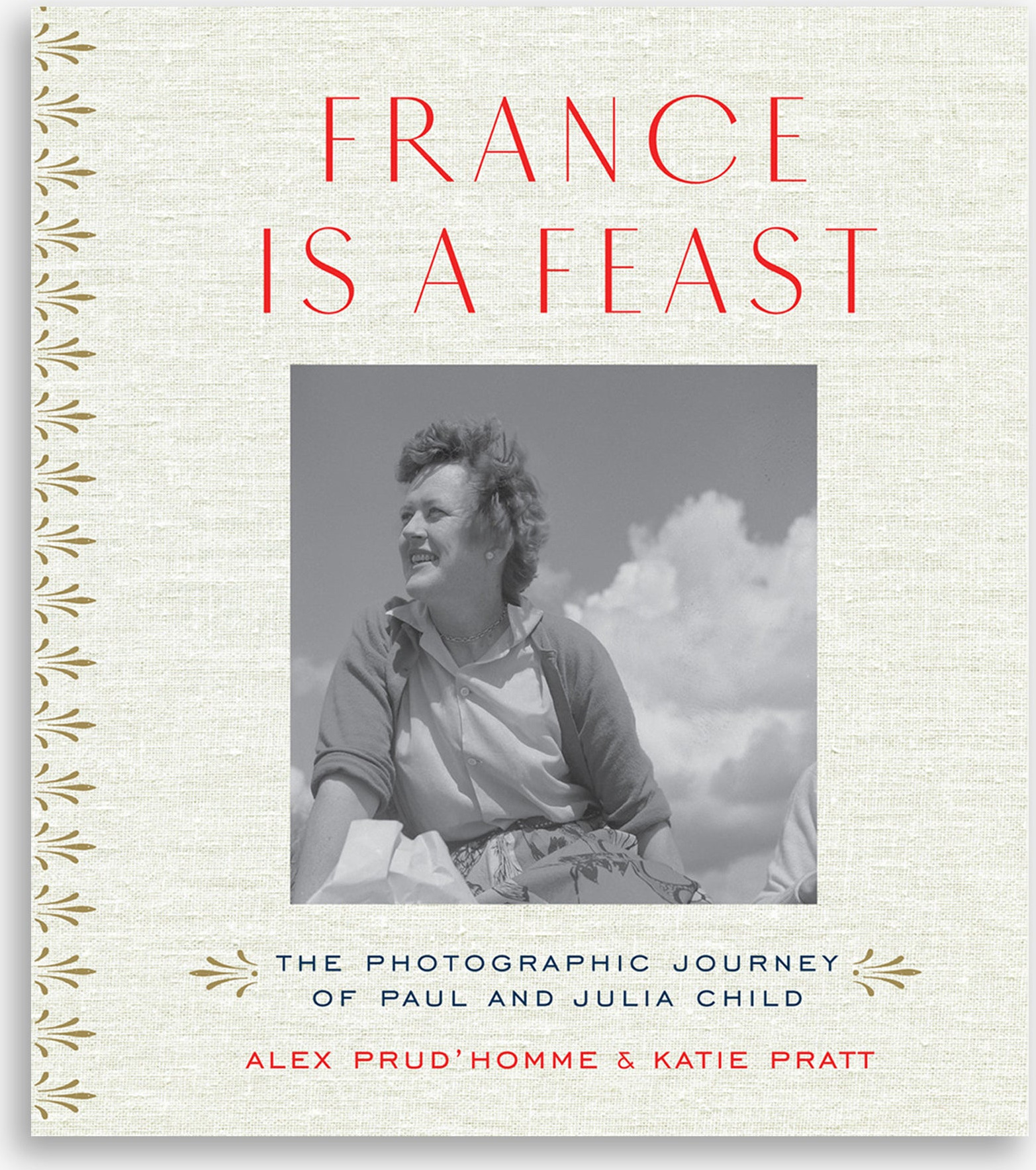 France is a Feast: The Photographic Journey of Paul and Julia Child cover